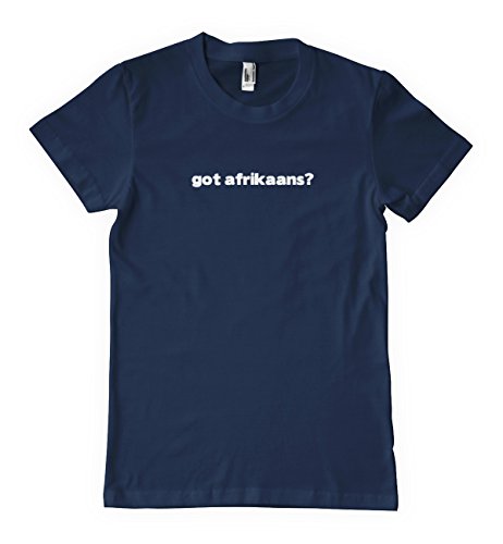 Got Afrikaans? Language Nationality Country T-Shirt Tee Shirt Top Navy S 86
