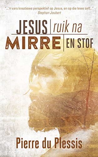 Jesus ruik na mirre en stof (Afrikaans Edition) 7252