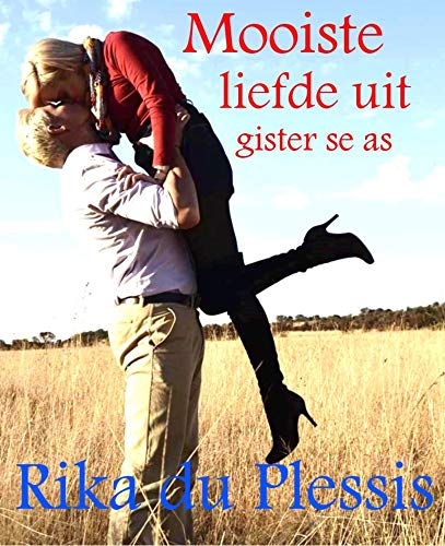 MOOISTE LIEFDE UIT GISTER SE AS (Afrikaans Edition) 188086